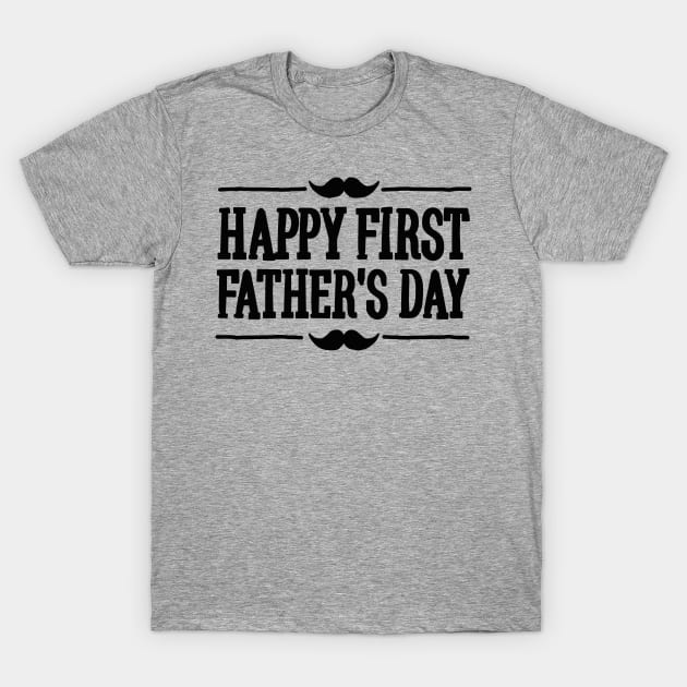 Happy 1st ( first ) father's day T-Shirt by LaundryFactory